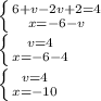 Реши систему уравнений методом подстановки. {−x−2v+2=4 {x=−6−v ответ: x= ;v= .