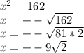 Решите уравнение: х2(квадрат)=162