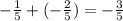 -\frac{1}{5}+(-\frac{2}{5})=-\frac{3}{5}