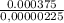 \frac{0.000375}{0,00000225}