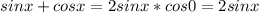 sin x + cos x = 2sin x *cos 0 = 2sin x