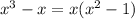  {x}^{3} - x = x( {x}^{2} - 1)