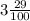 3 \frac{29}{100} 