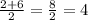 \frac{2+6}{2} = \frac{8}{2} = 4