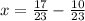 x=\frac{17}{23}-\frac{10}{23}