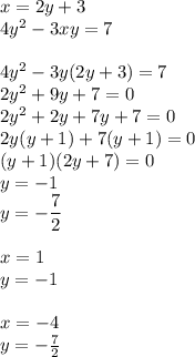 x=2y+3\\4y^2-3xy=7\\\\4y^2-3y(2y+3)=7\\2y^2+9y+7=0\\2y^2+2y+7y+7=0\\2y(y+1)+7(y+1)=0\\(y+1)(2y+7)=0\\y=-1\\y=-\dfrac{7}{2}\\\\x=1\\y=-1\\\\x=-4\\y=-\frac{7}{2}