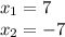 x_{1} =7\\x_{2} = -7