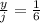  \frac{y}{j} = \frac{1}{6} 