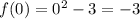 f(0)=0^{2}-3=-3