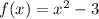 f(x)=x^{2} -3