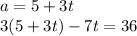 a = 5 + 3t \\ 3(5 + 3t) - 7t = 36