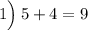 1\Big) \: 5+4=9