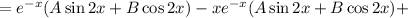 =e^{-x}(A\sin2x+B\cos2x)-xe^{-x}(A\sin2x+B\cos2x)+