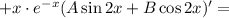 +x\cdot e^{-x}(A\sin2x+B\cos2x)'=