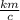 \frac{km}{c}