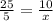  \frac{25}{5} = \frac{10}{x} 