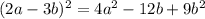 (2a-3b)^2=4a^2-12b+9b^2