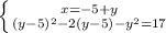 \left \{ {{x=-5+y} \atop {(y-5)^2-2(y-5)-y^2=17}} \right.