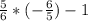 \frac{5}{6} *(-\frac{6}{5} )-1