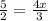 \frac{5}{2} =\frac{4x}{3}