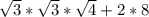 \sqrt{3}*\sqrt{3} *\sqrt{4} + 2 * 8