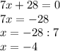 7x + 28 = 0\\7x = -28\\x = -28 : 7\\x = -4