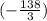 (-\frac{138}{3} )