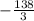 -\frac{138}{3}