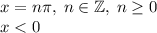 x=n\pi,\;n\in\mathbb{Z},\;n\ge0\\x<0