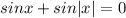 sinx+sin|x|=0