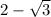 2-\sqrt{3}