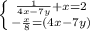 \left \{ {{\frac{1}{4x-7y}+x=2 } \atop {-\frac{x}{8}=(4x-7y) }} \right.