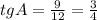 tgA=\frac{9}{12}=\frac{3}{4}