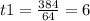 t1 = \frac{384}{64} = 6