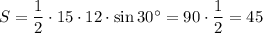 S=\dfrac12 \cdot 15\cdot 12\cdot \sin{30^{\circ}} =90\cdot \dfrac12 =45