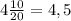 4\frac{10}{20}=4,5