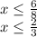 x\leq \frac{6}{8} \\x\leq \frac{2}{3}