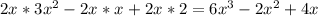 2x^{} *3x^{2} -2x^{} *x^{} +2x^{} *2= 6x^{3} -2x^{2} +4x^{}