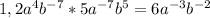 1,2a^{4} b^{-7} *5a^{-7} b^{5}=6a^{-3} b^{-2}