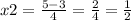 x2 = \frac{5 - 3}{4} = \frac{2}{4} = \frac{1}{2} 