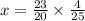 x = \frac{23}{20} \times \frac{4}{25} 