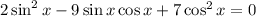 2\sin^2x-9\sin x\cos x+7\cos^2x =0