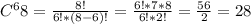 C^{6} 8 = \frac{8!}{6!*(8-6)!} = \frac{6!*7*8}{6!*2!} = \frac{56}{2} = 28