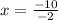 x=\frac{-10}{-2}