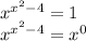 x^{x^2-4}=1\\x^{x^2-4}=x^0