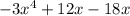 -3x^4+12x-18x