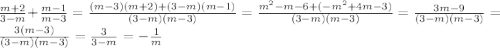 \frac{m+2}{3-m} +\frac{m-1}{m-3} =\frac{(m-3)(m+2)+(3-m)(m-1)}{(3-m)(m-3)}=\frac{m^{2}-m-6+(-m^{2}+4m-3) }{(3-m)(m-3)} =\frac{3m-9}{(3-m)(m-3)}=\frac{3(m-3)}{(3-m)(m-3)}=\frac{3}{3-m}=-\frac{1}{m}