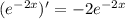 (e^{-2x} ) ' = -2 e^{-2x}