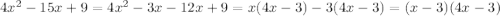 4x^2-15x+9=4x^2-3x-12x+9=x(4x-3)-3(4x-3)=(x-3)(4x-3)