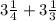 3\frac{1}{4} +3\frac{1}{3}